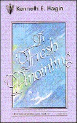 A Fresh Anointing  by Kenneth E. Hagin Faith Library Publications