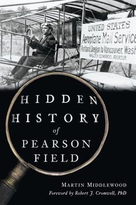 Hidden History of Pearson Field (Transportation) by Martin Middlewood