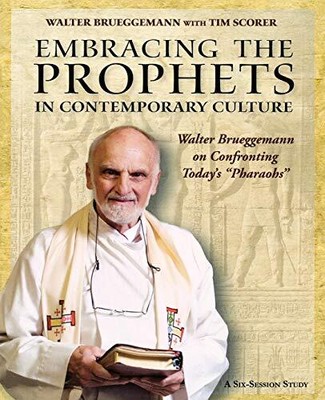 EMBRACING THE PROPHETS IN CONTEMPORARY CULTURE By Walter Brueggemann *BRAND NEW*