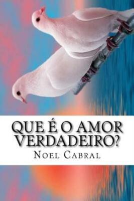 Que ? O Amor Verdadeiro?: A Gra?A Eterna De Deus!