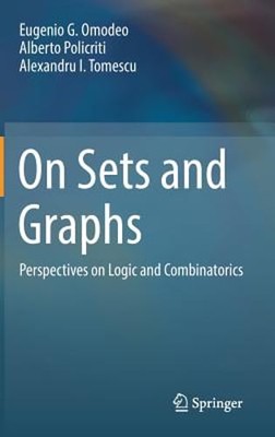 On Sets and Graphs: Perspectives on Logic and Combinatorics by Eugenio G Omodeo