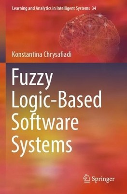 Fuzzy Logic-Based Software Systems - 9783031444593