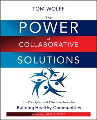 The Power of Collaborative Solutions   Six Principles and Effective Tools for B 
