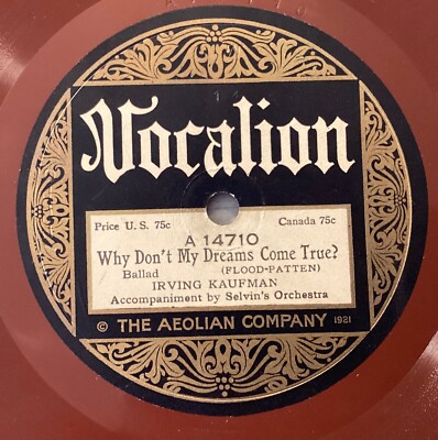 Irving Kaufman   78 rpm Vocalion 14710: Why Don t My Dreams Come True/Dear Old