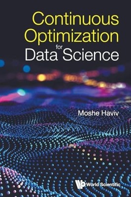 Continuous Optimization for Data Science -  NEW Moshe Haviv 2025-07-30