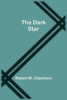 The Dark Star Robert W. Chambers Taschenbuch Kartoniert / Broschiert Englisch