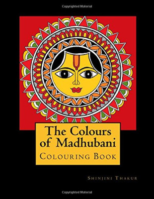 The Colours of Madhubani: Colouring Book - Paperback NEW Thakur, Mrs Shi 31/01/2