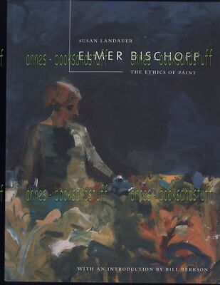 ELMER BISCHOFF the ethics of Paint by Susan Landauer * 2001