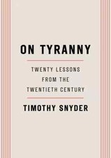 On Tyranny: Twenty Lessons from the Twentieth...