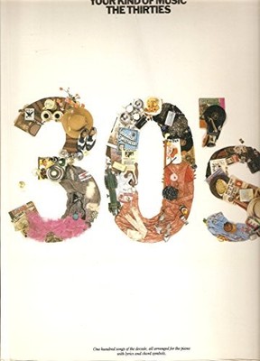 Your kind of music: The thirties : one hundred songs of the... - Music Sales