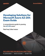 Developing Solutions for Microsoft Azure AZ-204 Exam Guide: A comprehensive gui,