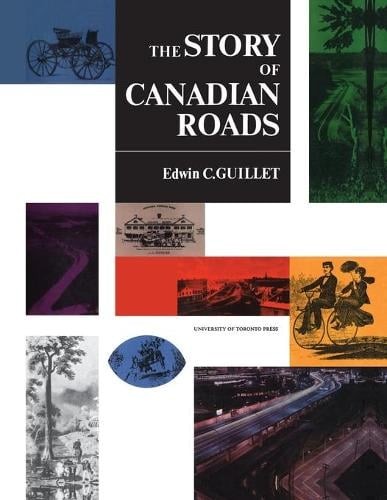 The Story of Canadian Roads Guillet Paperback MY – University of Toronto Press