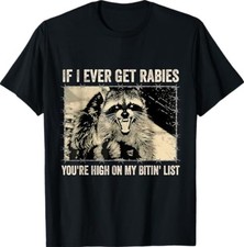 If I Ever Get Rabies You're High On My Biting List T-Shirt