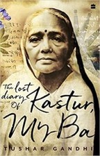 The Lost Diary of Kastur My Ba Tushar Gandhi Paperback brand new