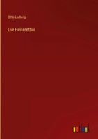 Otto Ludwig | Die Heiterethei | Buch | Deutsch (2023) | 240 S. | Outlook Verlag