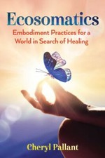 Ecosomatics: Embodiment Practices for a World...