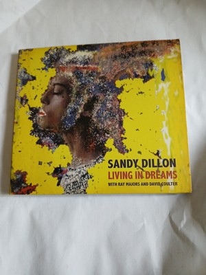 SANDY DILLON LIVING IN DREAMS CD 2008 ALBUM RAY MAJORS DAVID COULTER FREE  POST