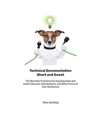 Technical Documentation Short and Sweet: The Best Best Practices for Creating Cl