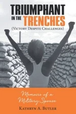 Triumphant in the Trenches Victory Despite Challenges: Memoirs of a  - VERY GOOD