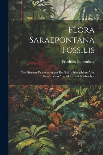 Flora Saraepontana Fossilis: Die Pflanzen-versteinerungen Des - Picture 1 of 2