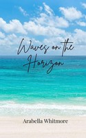 Waves On The Horizon | Arabella Whitmore | Taschenbuch | Englisch | 2025