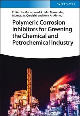 Polymeric Corrosion Inhibitors for Greening the Chemical and ... 9783527349920