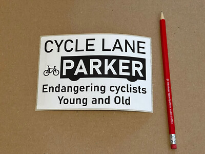 CYCLE LANE PARKER Endangering cyclists Young and Stickers for bad  parkers UK