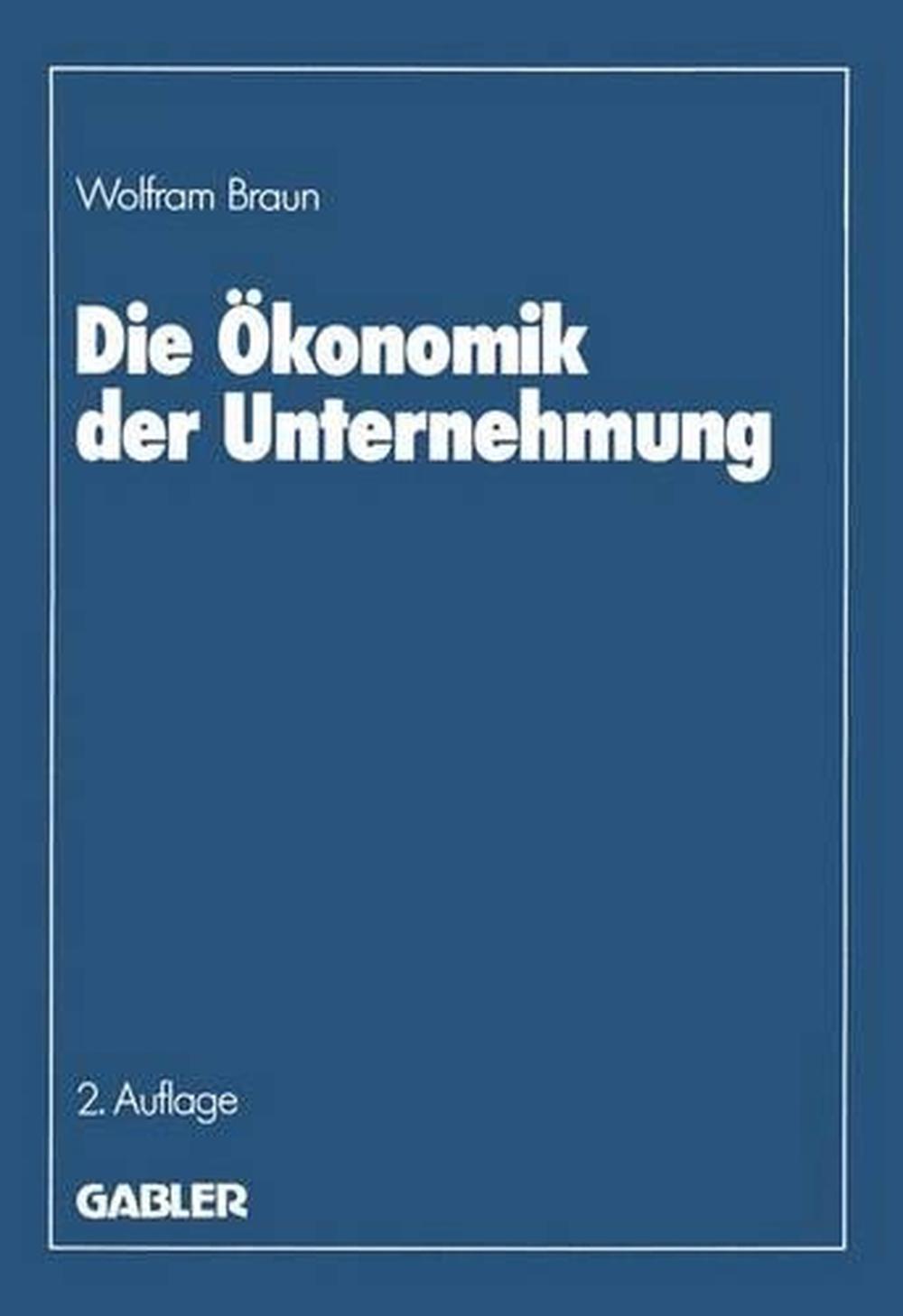 Die konomik der Unternehmung von Wolfram Braun Taschenbuch - Wolfram Braun