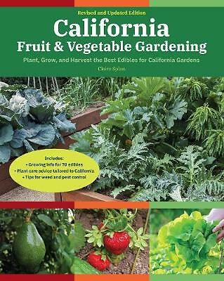 California Fruit & Vegetable Gardening, 2nd Edition: Plant, Grow, and Harvest...