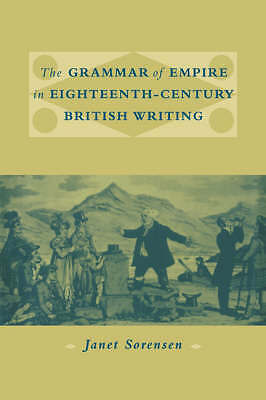 The Grammar of Empire in Eighteenth-Century British Writing Sorensen Paperback