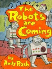 The Robots Are Coming: And Other Problems - Hardcover By Rash, Andy - GOOD