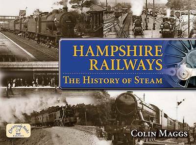 Hampshire Railways: The History of Steam (Age of Steam) [paperback] Maggs, Colin