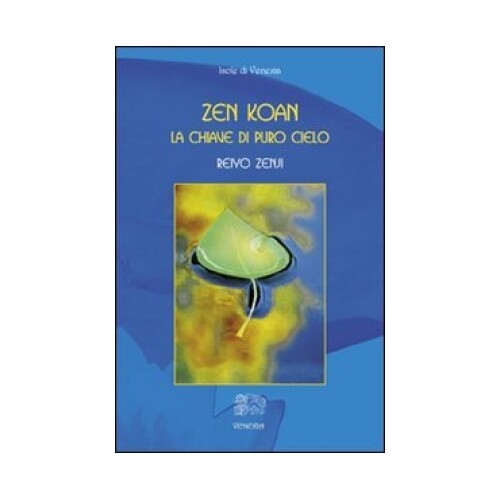 Libri Reiyo Zenji - Zen Koan. La Chiave Di Puro Cielo - Immagine 3