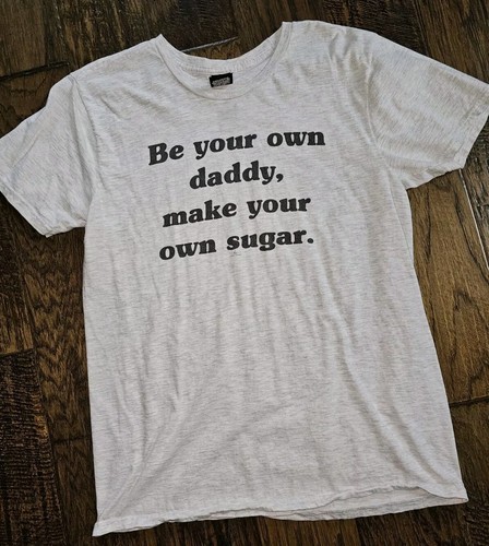 Be Your Own Daddy, Make Your Own Sugar Women's Tshirt