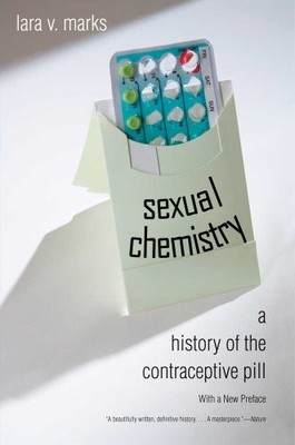 s**ual Chemistry: A History of the Contraceptive Pill,Lara V Mar