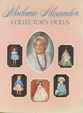 Madame Alexander Collector's Dolls Hardcover Patricia R. Smith