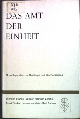 Das Amt der Einheit: Grundlegende zur Theologie des Bischofsamtes. Stähl 1784256