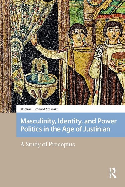 Masculinity, Identity, And Power Politics In The Age Of Justinian Stewart Buch-image