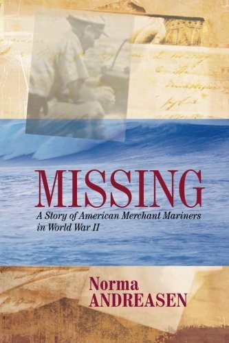 Missing A Story of American Merchant Mariners in World War II. Andreasen<|