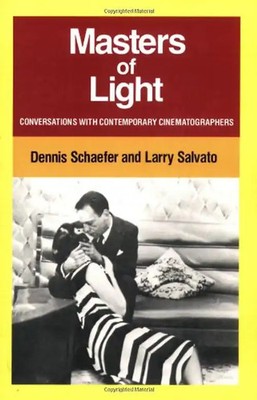 Masters of Light: Conversations with Contemporary Cinematographers - Schaefer, D