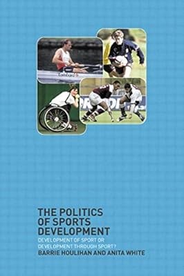 The Politics of Sports Development: Development of Sport or Development Through 