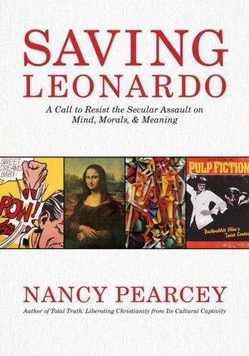 Saving Leonardo : A Call to Resist the Secular Assault on Mind, Morals, and... - Picture 1 of 1