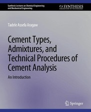 Cement Types, Admixtures, and Technical Procedures of Cement ... - 9783031005435