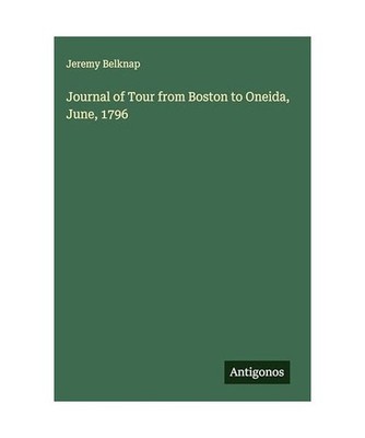 Journal of Tour from Boston to Oneida, June, 1796, Belknap, Jeremy