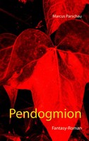 Pendogmion Marcus Parschau Taschenbuch 568 S. Deutsch 2015 Books on Demand Gmbh