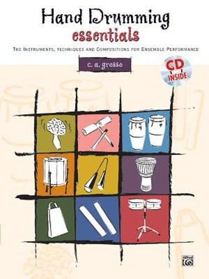 Hand Drumming Essentials: The Instruments, Techniques, and Compositions for