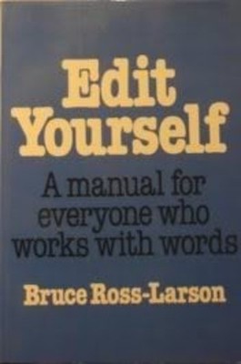 Edit Yourself : A Manual for Everyone Who Works with Words Bruce