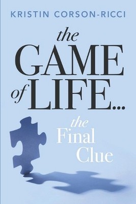 The Game of Life...: The Final Clue by Kristin Corson-Ricci Paperback Book