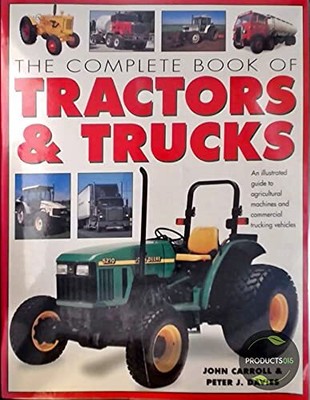 The complete book of tracktors & trucks,John Carroll and Peter D