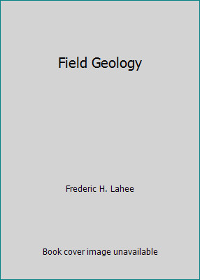 Field Geology by Frederic H. Lahee
